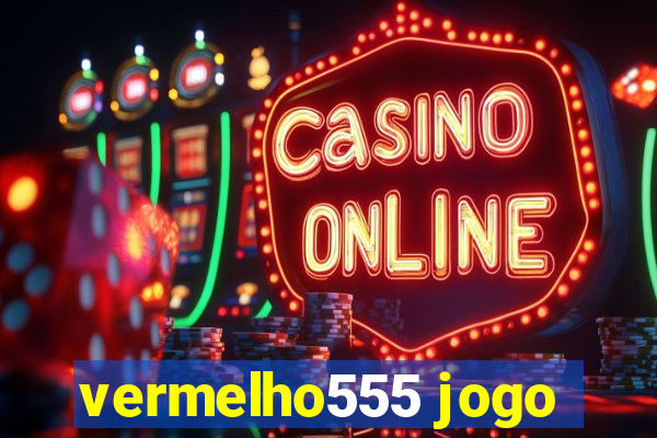 vermelho555 jogo